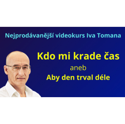 videokurz Kdo mi krade čas aneb Aby den trval déle Ing. Ivo Toman