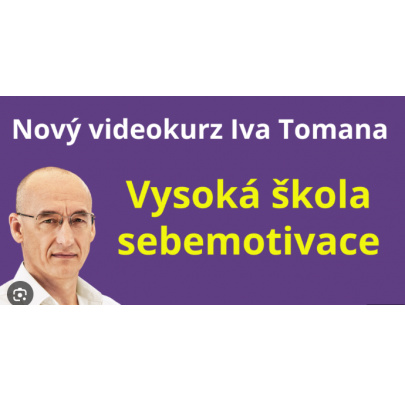 videokurz Vysoká škola sebemotivace Ing. Ivo Toman