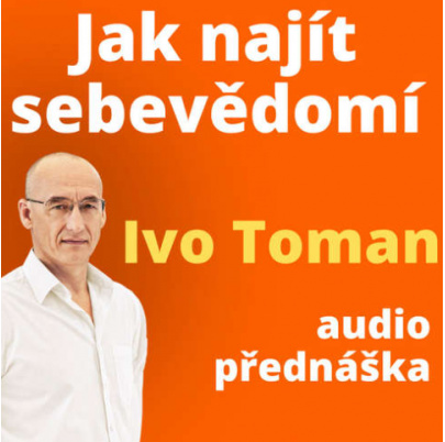 videokurz Jak najít sebevědomí Ing. Ivo Toman